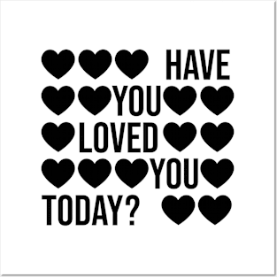 Have You Loved You Today? Posters and Art